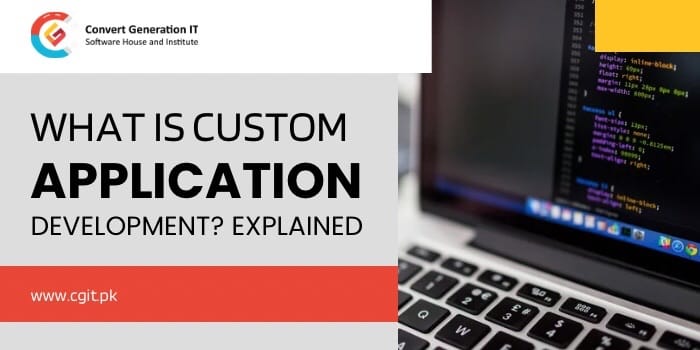 What Is Custom Application Development? Explained